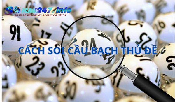 Có nhiều phương pháp soi cầu đề bạch thủ hay để anh em áp dụng