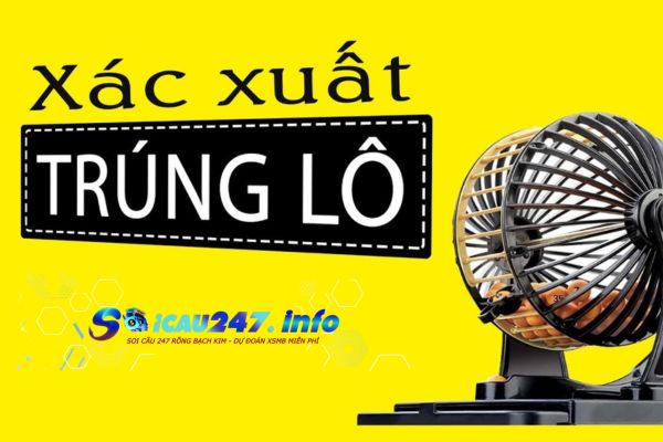 Anh em có thể áp dụng nhiều cách tính xác suất trúng khác nhau