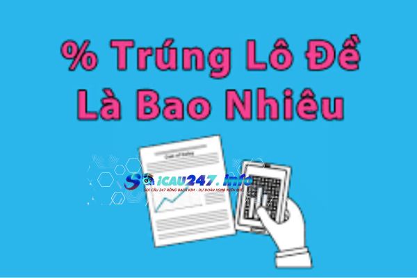 Xác suất trúng số lô đề là gì? Cách tính xác suất trúng lô hay