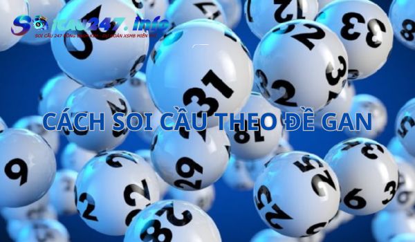 Anh em có thể soi cầu tìm con số đẹp từ đề gan dễ dàng