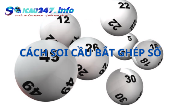 Anh em có thể kết hợp bắt ghép số theo nhiều phương pháp khác nhau