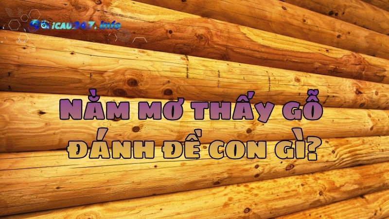 Mơ thấy gỗ