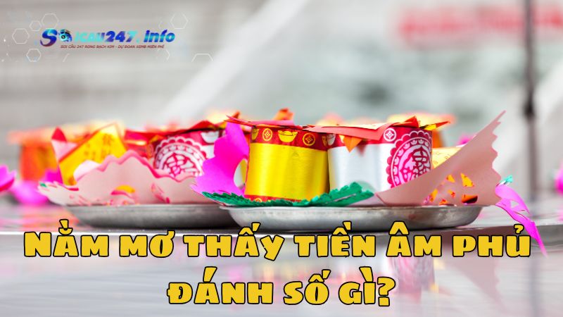 Mơ thấy tiền âm phủ